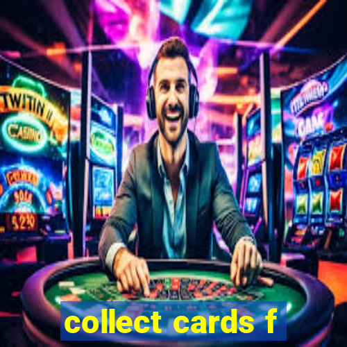 collect cards f